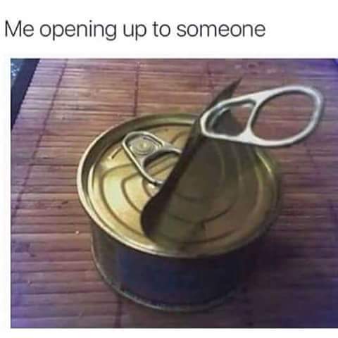 me opening up to someone